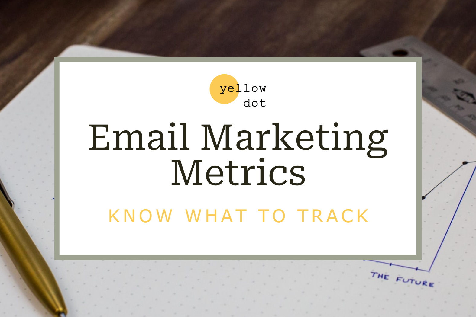 Email marketing metrics - know what to track for success